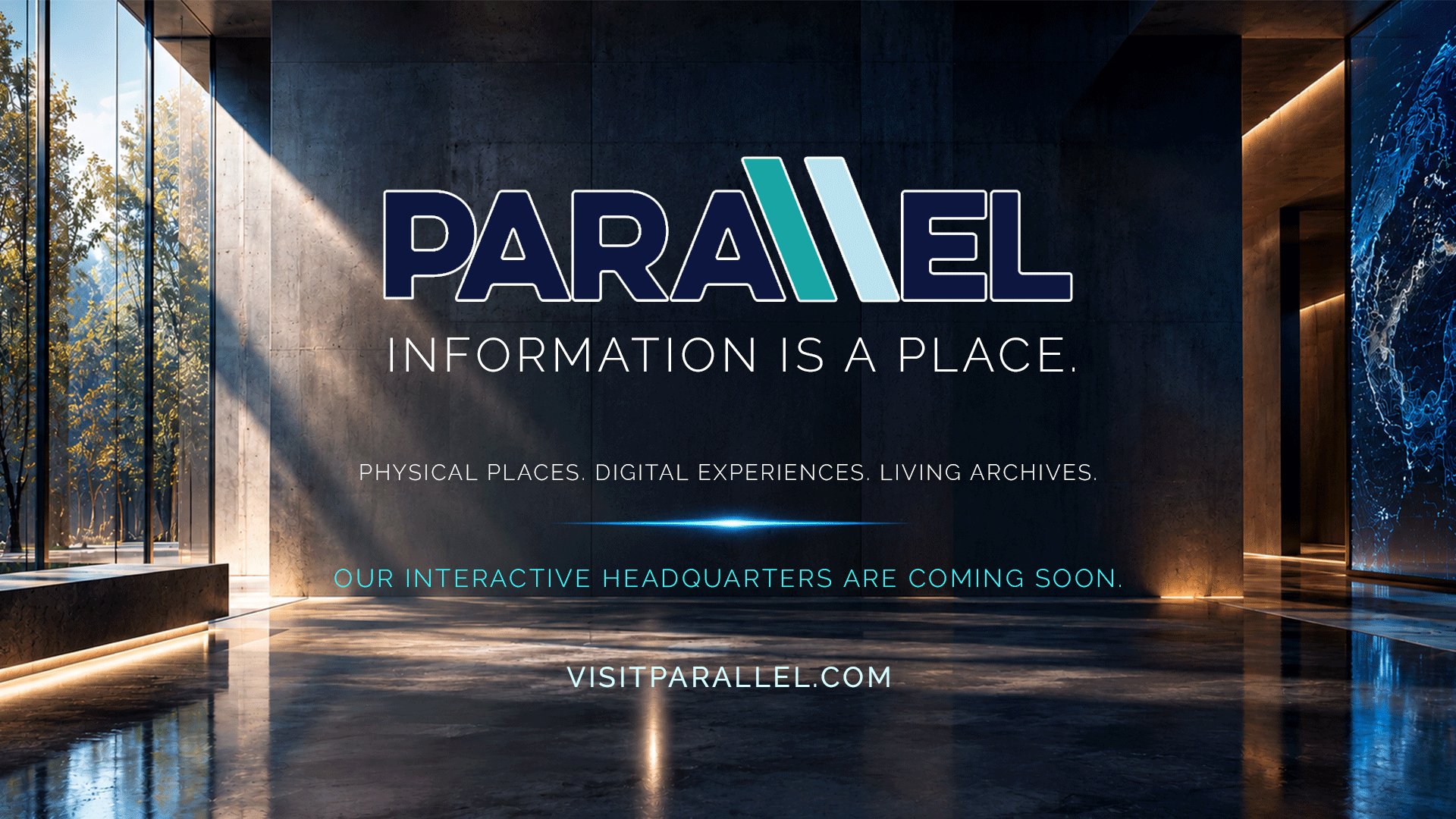 Parallel — Information is a place. Our interactive headquarters is coming soon.
